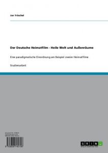 Descargar Der Deutsche Heimatfilm – Heile Welt und Außenräume: Eine paradigmatische Einordnung am Beispiel zweier Heimatfilme pdf, epub, ebook