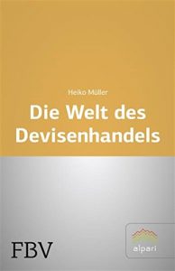 Descargar Die Welt des Devisenhandels: Eine Einführung in den größten Finanzmarkt der Welt pdf, epub, ebook