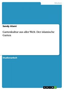 Descargar Gartenkultur aus aller Welt. Der islamische Garten pdf, epub, ebook