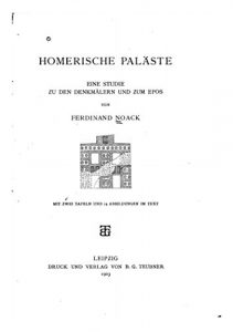 Descargar Homerische Paläste, Eine Studie zu den Denkmälern und zum Epos (German Edition) pdf, epub, ebook