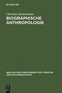 Descargar Biographische Anthropologie (Quellen und Forschungen zur Literatur- und Kulturgeschichte) pdf, epub, ebook