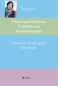 Descargar Erfahrungsbericht einer Erzieherin zum Anerkennungsjahr: Facharbeit mit sehr guter Bewertung (German Edition) pdf, epub, ebook