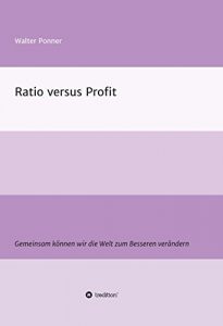 Descargar Ratio versus Profit: Gemeinsam können wir die Welt zum Besseren verändern (German Edition) pdf, epub, ebook