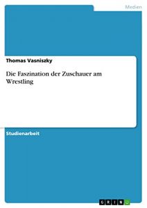 Descargar Die Faszination der Zuschauer am Wrestling pdf, epub, ebook