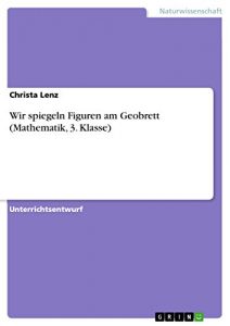 Descargar Wir spiegeln Figuren am Geobrett (Mathematik, 3. Klasse) pdf, epub, ebook