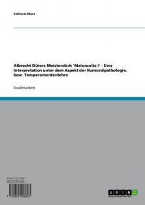 Descargar Albrecht Dürers Meisterstich ‘Melencolia I’ – Eine Interpretation unter dem Aspekt der Humoralpathologie, bzw. Temperamentenlehre pdf, epub, ebook