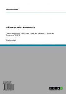 Descargar Adriaen de VriesŽ Bronzewerke: “Venus und Adonis” (1621) und “Raub der Sabinerin” / “Raub der Proserpina” (1621) pdf, epub, ebook