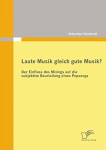 Descargar Laute Musik gleich gute Musik? Der Einfluss des Mixings auf die subjektive Beurteilung eines Popsongs pdf, epub, ebook