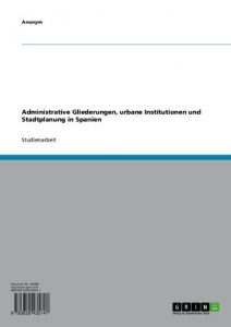 Descargar Administrative Gliederungen, urbane Institutionen und Stadtplanung in Spanien pdf, epub, ebook