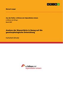 Descargar Analyse der Wasserhärte in Bezug auf die geomorphologische Entwicklung (Aus der Reihe: e-fellows.net stipendiaten-wissen) pdf, epub, ebook