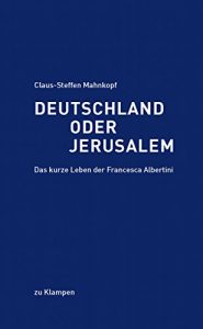 Descargar Deutschland oder Jerusalem: Das kurze Leben der Francesca Albertini (German Edition) pdf, epub, ebook
