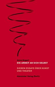 Descargar Die Arbeit an sich selbst: Sieben Essays über Kunst und Theater (German Edition) pdf, epub, ebook