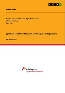 Descargar Synthese selektiver Muskarin M3-Rezeptor Antagonisten (Aus der Reihe: e-fellows.net stipendiaten-wissen) pdf, epub, ebook