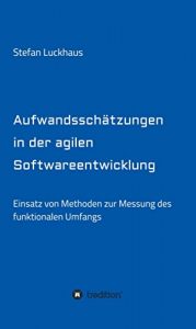 Descargar Aufwandsschätzungen in der agilen Softwareentwicklung: Einsatz von Methoden zur Messung des funktionalen Umfangs (German Edition) pdf, epub, ebook