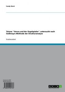 Descargar Tizians “Venus und der Orgelspieler” untersucht nach Sedlmayrs Methode der Strukturanalyse pdf, epub, ebook