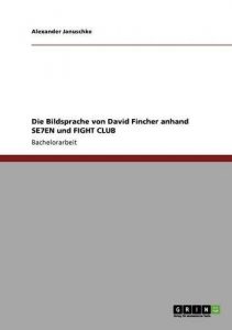 Descargar Die Bildsprache von David Fincher anhand SE7EN und FIGHT CLUB pdf, epub, ebook