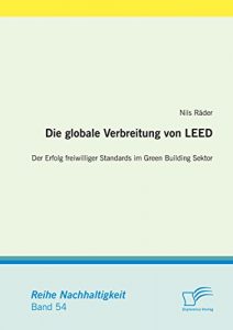 Descargar Die globale Verbreitung von LEED: Der Erfolg freiwilliger Standards im Green Building Sektor pdf, epub, ebook