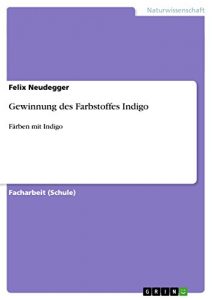 Descargar Gewinnung des Farbstoffes Indigo: Färben mit Indigo pdf, epub, ebook