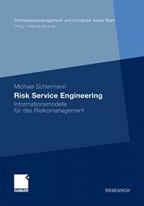 Descargar Risk Service Engineering: Informationsmodelle für das Risikomanagement (Informationsmanagement und Computer Aided Team) pdf, epub, ebook