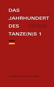 Descargar Das Jahrhundert des Tanze(n)s 1: Eine Einführung in 2 Bänden (Kulturschätze der Menschheit 12) (German Edition) pdf, epub, ebook