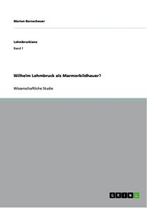 Descargar Wilhelm Lehmbruck als Marmorbildhauer? (Lehmbruckiana) pdf, epub, ebook