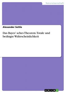 Descargar Das Bayes’ sches Theorem. Totale und bedingte Wahrscheinlichkeit pdf, epub, ebook