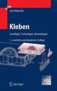 Descargar Kleben: Grundlagen, Technologien, Anwendungen (VDI-Buch) pdf, epub, ebook