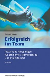 Descargar Erfolgreich im Team: Praxisnahe Anregungen für effizientes Teamcoaching und Projektarbeit (Beck-Wirtschaftsberater im dtv) pdf, epub, ebook