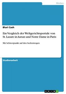 Descargar Ein Vergleich der Weltgerichtsportale von St. Lazare in Autun und Notre Dame in Paris: Mit Schwerpunkt auf den Seelenwegen pdf, epub, ebook