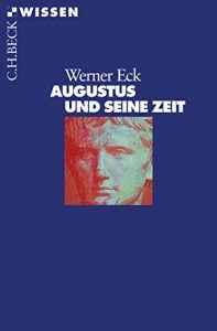 Descargar Augustus und seine Zeit (Beck’sche Reihe) pdf, epub, ebook