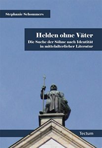 Descargar Helden ohne Väter: Die Suche der Söhne nach Identität in mittelalterlicher Literatur (German Edition) pdf, epub, ebook