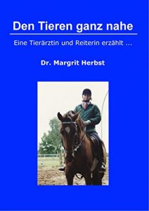 Descargar Den Tieren ganz nahe: Eine Tierärztin und Reiterin erzählt… pdf, epub, ebook