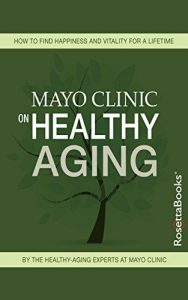 Descargar Mayo Clinic on Healthy Aging (Mayo Clinic on Series) pdf, epub, ebook