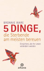 Descargar 5 Dinge, die Sterbende am meisten bereuen: Einsichten, die Ihr Leben verändern werden (German Edition) pdf, epub, ebook