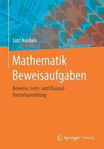 Descargar Mathematik Beweisaufgaben: Beweise, Lern- und Klausur-Formelsammlung pdf, epub, ebook