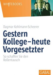 Descargar Gestern Kollege – heute Vorgesetzter: So schaffen Sie den Rollentausch (Whitebooks) (German Edition) pdf, epub, ebook