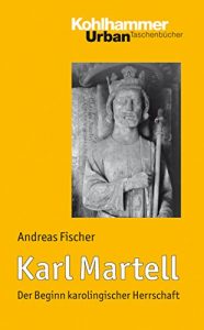 Descargar Karl Martell: Der Beginn karolingischer Herrschaft (Urban-Taschenbücher) (German Edition) pdf, epub, ebook