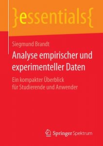 Descargar Analyse empirischer und experimenteller Daten: Ein kompakter Überblick für Studierende und Anwender (essentials) pdf, epub, ebook