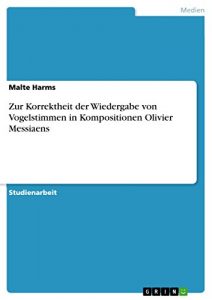 Descargar Zur Korrektheit der Wiedergabe von Vogelstimmen in Kompositionen Olivier Messiaens pdf, epub, ebook