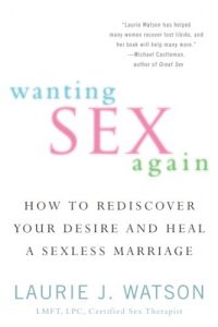 Descargar Wanting Sex Again: How to Rediscover Your Desire and Heal a Sexless Marriage pdf, epub, ebook