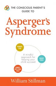 Descargar The Conscious Parent’s Guide To Asperger’s Syndrome: A Mindful Approach for Helping Your Child Succeed (The Conscious Parent’s Guides) (English Edition) pdf, epub, ebook