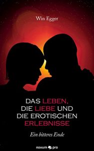 Descargar Das Leben, die Liebe und die erotischen Erlebnisse: Ein bitteres Ende (German Edition) pdf, epub, ebook