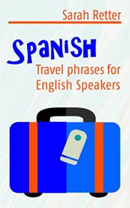 Descargar SPANISH: TRAVEL PHRASES for ENGLISH SPEAKERS: The most useful 1.000 phrases to get around when travelling in Spanish speaking countries. (English Edition) pdf, epub, ebook