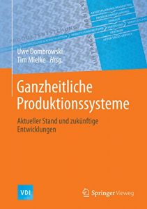 Descargar Ganzheitliche Produktionssysteme: Aktueller Stand und zukünftige Entwicklungen (VDI-Buch) pdf, epub, ebook