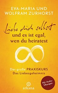 Descargar Liebe dich selbst und es ist egal, wen du heiratest: Der große Praxiskurs – Das Liebesgeheimnis – mit Audio-Übungen (German Edition) pdf, epub, ebook