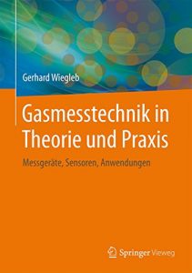 Descargar Gasmesstechnik in Theorie und Praxis: Messgeräte, Sensoren, Anwendungen pdf, epub, ebook