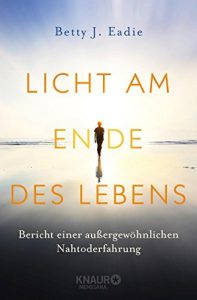 Descargar Licht am Ende des Lebens: Bericht einer außergewöhnlichen Nahtoderfahrung pdf, epub, ebook