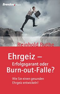 Descargar Ehrgeiz – Erfolgsgarant oder Burnout-Falle?: Wie Sie einen gesunden Ehrgeiz entwickeln (German Edition) pdf, epub, ebook