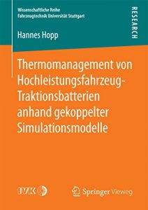 Descargar Thermomanagement von Hochleistungsfahrzeug-Traktionsbatterien anhand gekoppelter Simulationsmodelle (Wissenschaftliche Reihe Fahrzeugtechnik Universität Stuttgart) pdf, epub, ebook