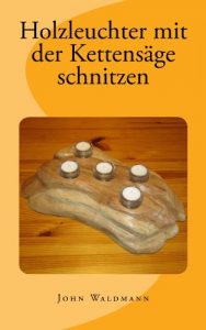 Descargar Holzleuchter mit der Kettensäge schnitzen (German Edition) pdf, epub, ebook